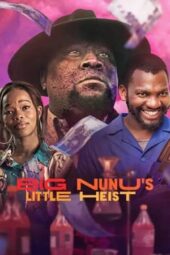 Nonton Online Big Nunu’s Little Heist (2023) indoxxi