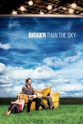 Nonton Online Bigger Than the Sky (2005) indoxxi