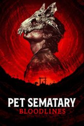 Nonton Online Pet Sematary: Bloodlines indoxxi