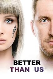 Nonton Online Better Than Us (2018) indoxxi