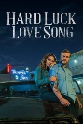 Nonton Online Hard Luck Love Song (2020) indoxxi