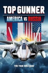 Nonton Online Top Gunner: America vs. Russia (2023) indoxxi