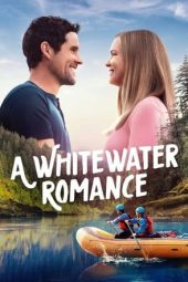 Nonton Online A Whitewater Romance (2024) indoxxi