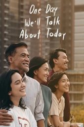 Nonton Online One Day We’ll Talk About Today (2020) indoxxi