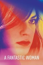 Nonton Online A Fantastic Woman (2017) indoxxi