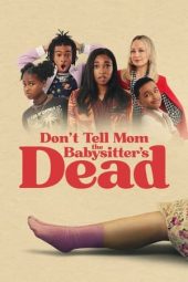 Nonton Online Don’t Tell Mom the Babysitter’s Dead (2024) indoxxi