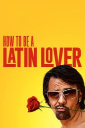 Nonton Online How to Be a Latin Lover (2017) indoxxi