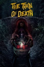 Nonton Online The Train of Death (2024) indoxxi