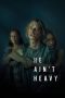 Nonton Online He Ain’t Heavy (2024) indoxxi